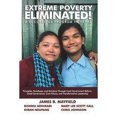 Extreme Poverty Eliminated: A Successful Program in Nepal 平裝版, Independently Published, 英文