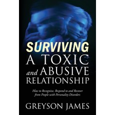 (英文圖書) Surviving a Toxic and Abusive Relationship: How to Recognize Respond to and Recover from Peo... 平裝版, Outskirts Press, 英文
