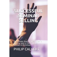 (英文圖書) Successful Seminar Selling: The Ultimate Small Business Guide To Boosting Sales & Profits Thr... 平裝版, Independently Published, 英文