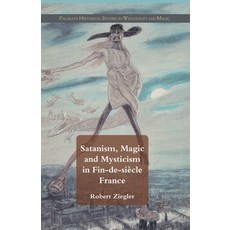 (英文書籍) Satanism Magic and Mysticism in Fin-De-Siècle France 平裝版, Palgrave MacMillan, 英文