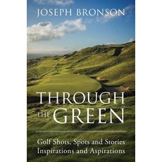 (英文圖書) Through the Green: Golf Shots Spots and Stories Inspirations and Aspirations 平裝版, Outskirts Press, 英文