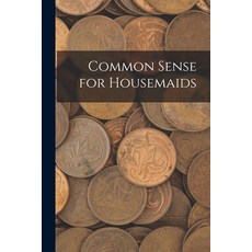 (英文圖書) Common Sense for Housemaids 平裝版, Legare Street Press, English