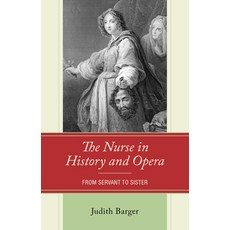 (英文圖書) The Nurse in History and Opera: From Servant to Sister 精裝版, Lexington Books, 英文