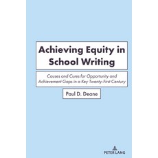 (英文圖書) Achieving Equity in School Writing: Causes and Cures for Opportunity and Achievement Gaps in ... 平裝版, Peter Lang Inc., Internatio..., 英文