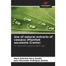 (英文圖書) Use of natural extracts of cassava (Manihot esculenta Crantz) 平裝版, Our Knowledge Publishing, 英文