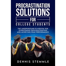 Procrastination Solutions For College Students: The Underground Playbook For Overcoming Procrastinat... 平裝版, College Success Academy Press, 英文