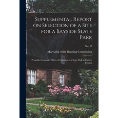 (英文圖書) Supplemental Report on Selection of a Site for a Bayside State Park: Probable Economic Effect... 平裝版, Hassell Street Press, 英文