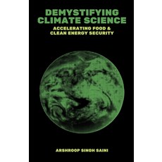 (英文圖書) Demystifying Climate Science: Accelerating Food & Clean Energy Security 平裝版, Arshroop Saini, 英文