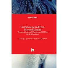 (英文圖書) Criminology and Post-Mortem Studies: Analyzing Criminal Behaviour and Making Medical Decisions 精裝版, Intechopen, 英文