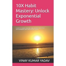 (英文圖書) 10X Habit Mastery: Unlock Exponential Growth: 9 STEPS OF HABIT BUILDING WITH NE... 平裝版, Independently Published, 英文