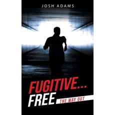 Fugitive... Free: The Way Out 平裝版, WestBow Press, 英文