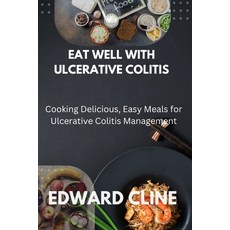 (英文圖書) Eat Well with Ulcerative Colitis: Cooking Delicious Easy Meals for Ulcerative... 平裝版, Independently Published, 英文