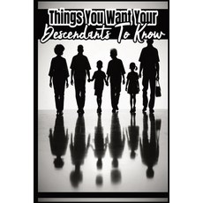 (英文圖書) Things You Want Your Descendants To Know 平裝版, Independently Published, 英文