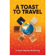 (英文圖書) A Toast to Travel: ... but it's not always lovely 平裝版, Sid Harta Publishers, 英文