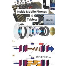 (英文圖書) Inside Mobile Phones & Tablets: A Technician's Guide to Components and Repair 平裝版, Independently Published, 英文
