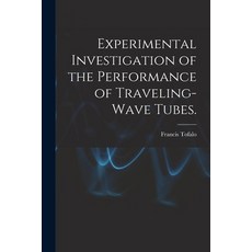 (英文圖書) Experimental Investigation of the Performance of Traveling-wave Tubes. 平裝版, Hassell Street Press, 英文