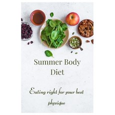 (英文圖書) The Summer Body Diet: Eating Right for Your Best Physique 平裝版, Independently Published, 英文