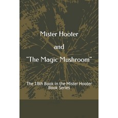 (英文圖書)Mister Hooter and The Magic Mushroom: The 18th Book in the Mister Hooter Book Se... 平裝版, Independently Published, 英文