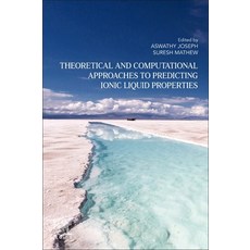 Theoretical and Computational Approaches to Predicting Ionic Liquid Properties 平裝版, Elsevier, 英文