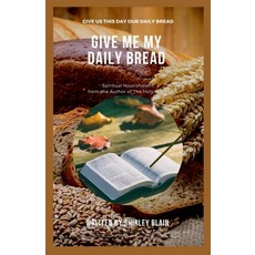 (英文圖書) Give Me My Daily Bread: Spiritual Nourishment 平裝版, Lulu.com, 英文