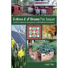 5 Acres & A Dream The Sequel: Lessons Learned in the Quest for a Self-Sufficient Homestead 平裝版, Geraldine Leigh Tate, 英語