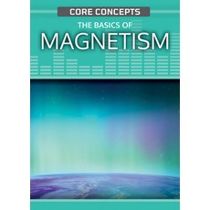 (英文圖書) The Basics of Magnetism Library Binding, Rosen Young Adult, 英文, 圖書館裝訂