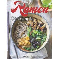 Ramen Cookbook: Traditional and Modern Recipes Made Simple 平裝版, Independently Published, 英文