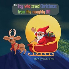 (英文圖書)The Boy who saved Christmas from the naughty Elf! 平裝版, Little Woowoo Publishing, 英文