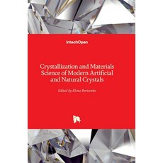 (英文圖書) Crystallization and Materials Science of Modern Artificial and Natural Crystals 精裝版, Intechopen, 英文