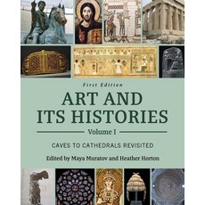 (英文圖書) Art and Its Histories Volume I: Caves to Cathedrals Revisited 平裝版, Cognella Academic Publishing, 英文