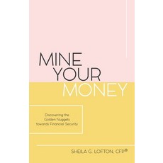 Mine Your Money: Discovering the Golden Nuggets towards Financial Freedom 平裝版, Independently Published, 英文