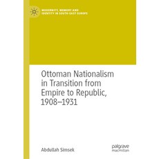 (英文圖書) Ottoman Nationalism in Transition from Empire to Republic 1908-1931 精裝版, Palgrave MacMillan, 英文