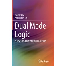 Dual Mode Logic: A New Paradigm for Digital IC Design 精裝版, Springer, 英文