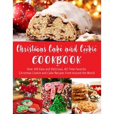Christmas Cake and Cookie Cookbook: Over 300 Easy and Delicious All Time Favorite Christmas Cookie ... 平裝版, Independently Published, 英文
