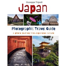 Japan Photographic Travel Guide: A photo journey into japanese culture 平裝版, Giuseppe Tripodi, 英文