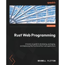 (英文圖書) Rust Web Programming - Second Edition: A hands-on guide to developing packaging and deployi... 平裝版, Packt Publishing, 英文