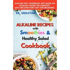 (英文圖書) ALKALINE RECIPES with smoothie and healthy salad Cookbook: How to reverse diabetes naturally ... 精裝版, Dr Sebastian, 英文