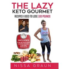 The Lazy Keto Gourmet: Recipes I Used to Lose 100 Pounds! 平裝版, Independently Published, 英文