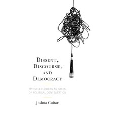 (英文圖書) Dissent Discourse and Democracy: Whistleblowers as Sites of Political Contestation 精裝版, Lexington Books, 英文