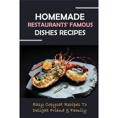 (英文圖書) Homemade Restaurants' Famous Dishes Recipes: Easy Copycat Recipes To Delight Friend & Family:... 平裝版, Independently Published, 英文
