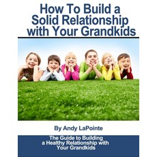(英文圖書) How to Build a Solid Relationship with Your Grandkids 平裝版, Independently Published, 英文