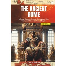 (英文圖書) The Ancient Rome: A Comprehensive Journey Through the Rise Glory and Fall of... 平裝版, Independently Published, 英文