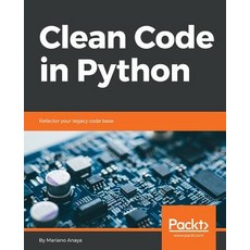 Clean Code in Python 平裝版, Packt Publishing, 英文