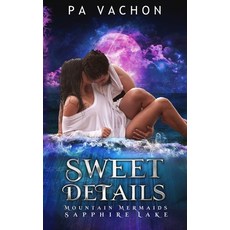 (英文圖書) Sweet DeTails: Mountain Mermaids (Sapphire Lake) 平裝版, Independently Published, 英文