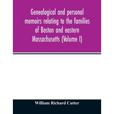 Genealogical and personal memoirs relating to the families of Boston and eastern Massachusetts (Volu... 平裝版, Alpha Edition, 英文