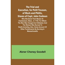 (英文圖書) The Trial and Execution for Petit Treason of Mark and Phillis Slaves of Capt... 平裝版, Alpha Edition, 英文