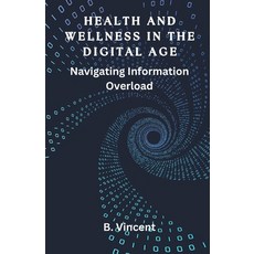(英文圖書) Health and Wellness in the Digital Age: Navigating Information Overload 平裝版, Quantumquill Press, 英文