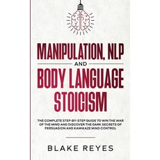 M&#1072;nipul&#1072;tion NLP &#1072;nd Body L&#1072;ngu&#1072;ge Stoi&#1089;ism: The &#1057;omplete... 平裝版, Blake Reyes, 英文
