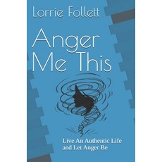 (英文圖書) Anger Me This: Live An Authentic Life and Let Anger Be 平裝版, Independently Published, 英文