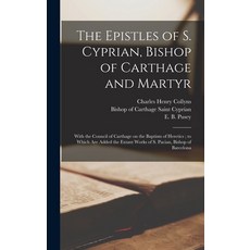 (英文圖書) The Epistles of S. Cyprian Bishop of Carthage and Martyr: With the Council of Carthage on th... 精裝版, Legare Street Press, 英文